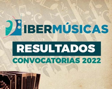 Resultados de las Convocatorias de Ibermúsicas 2022