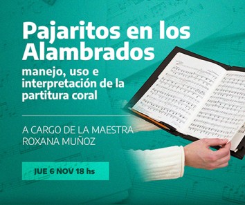 Ciclo de Capacitaciones 2025: N° 3 - Pajaritos en los Alambrados. Manejo, uso e interpretación de la partitura coral
